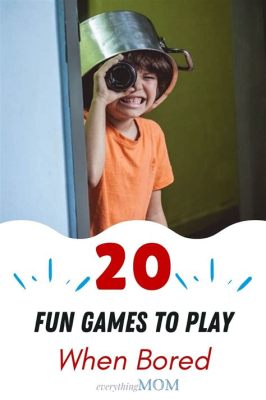 Cool Games to Play When You're Bored